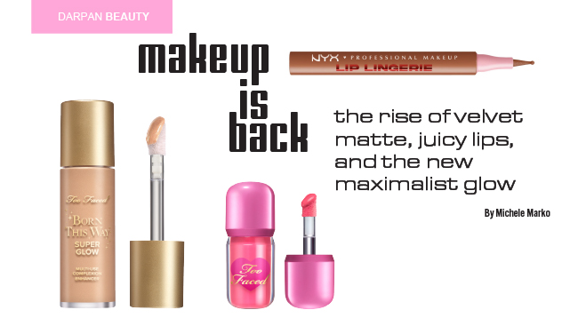 Makeup Is Back: The Rise of Velvet Matte, Juicy Lips, and the New Maximalist Glow