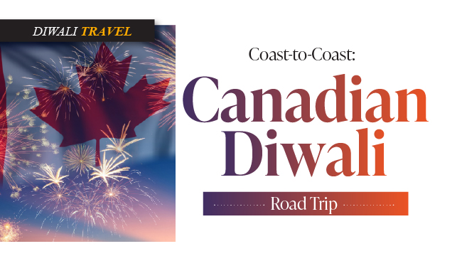 Coast-to-Coast: A Canadian Diwali Road Trip
