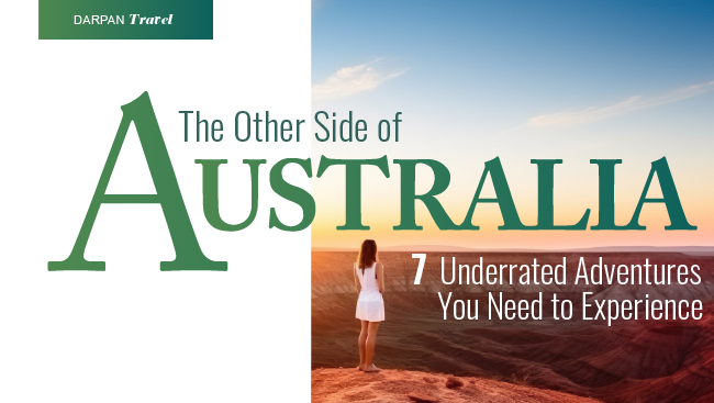 The Other Side of Australia: 7 Underrated Adventures You Need to Experience