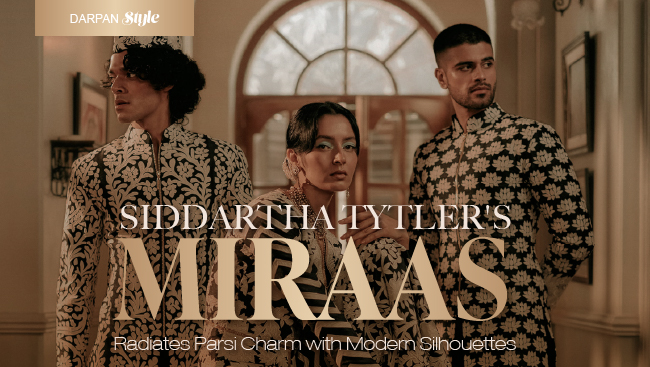Siddartha Tytler’s Miraas Radiates Parsi Charm with Modern Silhouettes