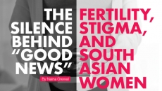The Silence Behind “Good News” - Fertility, Stigma, and South Asian Women