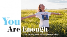 You Are Enough – The Importance of Self-Acceptance! 