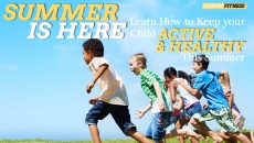 Summer Is Here! Learn How To Keep Your Child Active & Healthy This Summer