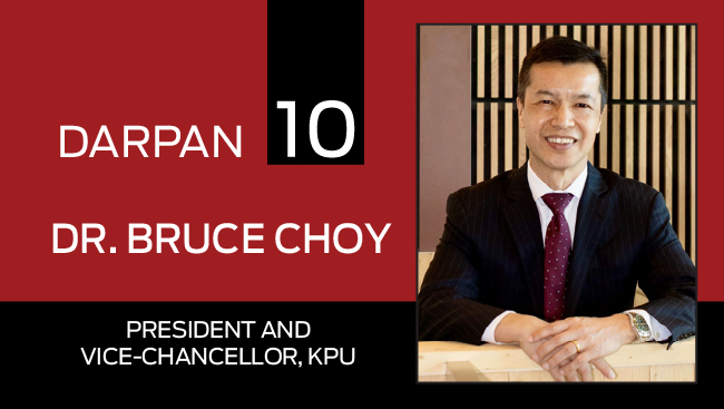 Darpan 10 with Dr. Bruce Choy, President and Vice-Chancellor, KPU