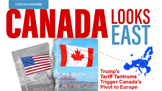 Canada Looks East: Trump’s Tariff Tantrums Trigger Canada’s Pivot to Europe