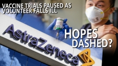 WATCH: Covid 19 Vaccine Trial Paused by AstraZeneca After Volunteer Falls Ill