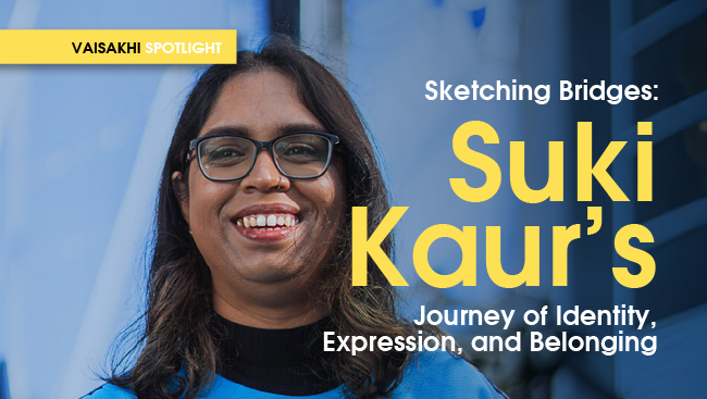 Sketching Bridges: Suki Kaur’s Journey of Identity, Expression, and Belonging