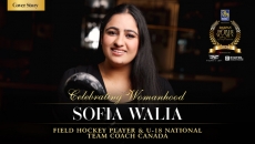 Celebrating Womanhood: Sophia Walia, Field Hockey Player & U-18 National Team Coach Canada