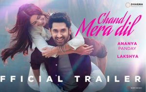 CHAND MERA DIL - OFFICIAL TRAILER | Ananya Panday & Lakshya | Vivek Soni | In cinemas 22nd May