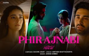Phir Ajnabi | Chand Mera Dil | Ananya Panday, Lakshya | Sachin-Jigar, Junaid Ahmed, Amitabh B.