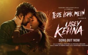 Usey Kehna: Dhanush, Kriti | Tere Ishk Mein | AR Rahman, Nitesh, Jonita, Irshad| Aanand LR,Bhushan K