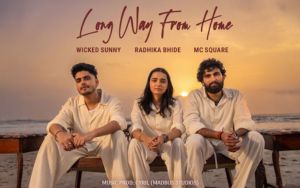 Long Way from Home (Official Video) | MC SQUARE | Radhika Bhide | Wicked Sunny | The Local Kid EP